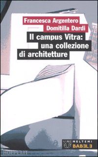 argentero francesca; dardi domitilla' - il campus vitra: una collezione di architetture