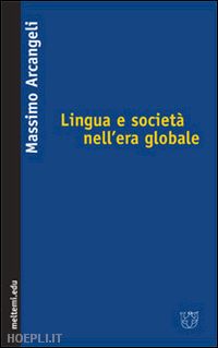 arcangeli massimo - lingua e società nell'era globale