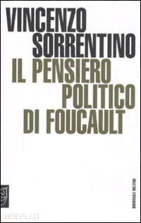 sorrentino vincenzo - il pensiero politico di foucault