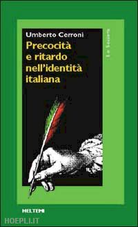 cerroni umberto - precocità e ritardo nell'identità italiana