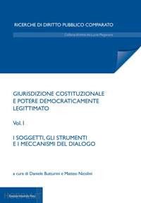 butturini d. (curatore); nicolini m. (curatore) - giurisdizione costituzionale e potere democraticamente legittimato. vol. 1: i so