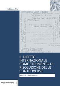 baroncini e. (curatore) - diritto internazionale come strumento di risoluzione delle controversie