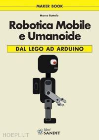 buttolo marco - robotica mobile e umanoide. dal lego ad arduino