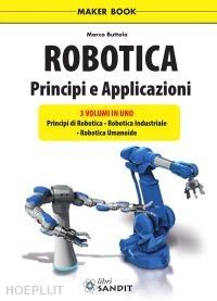 buttolo marco - robotica. principi e applicazioni
