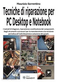 sorrentino maurizio - tecniche di riparazione per pc desktop e notebook