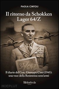 cintoli paola - ritorno da schokken lager 64/z. il diario del generale giuseppe cinti (1945): un