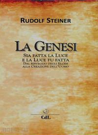 steiner rudolf; de renzis emmelina (trad.) - la genesi. sia fatta la luce e la luce fu fatta