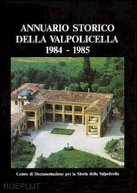 brugnoli p.(curatore) - annuario storico della valpolicella 1984-1985