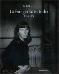 morello paolo - la fotografia in italia 1945-1975