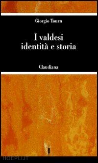 tourn giorgio - i valdesi: identità e storia