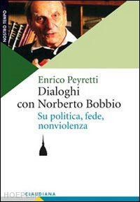 peyretti enrico - dialoghi con norberto bobbio. su politica, fede, nonviolenza