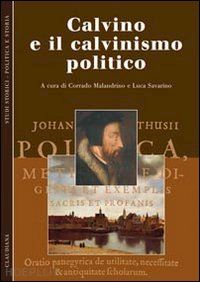 malandrino corrado; savarino luca - calvino e il calvinismo politico