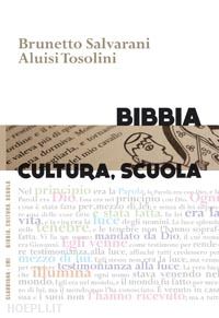 salvarani brunetto; tosolini aluisi - bibbia, cultura, scuola