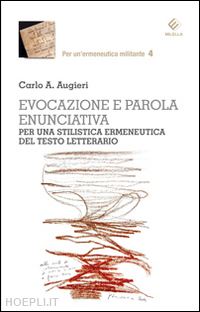 augieri carlo alberto - evocazione e parola enunciativa. per una stilistica ermeneutica del testo letterario