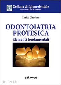 gherlone enrico f. - odontoiatria protesica. elementi fondamentali