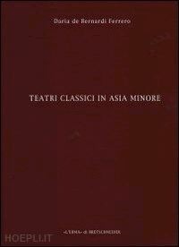 de bernardi ferrero daria - teatri classici in asia minore. iii.