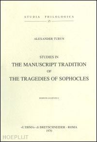 turyn anne - studies in the manuscript tradition of the tragedies of sophocles (1952)
