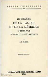 waltz adolphe - variations de la langue et de la métrique d'horace dans ses différents ouvrages (des).