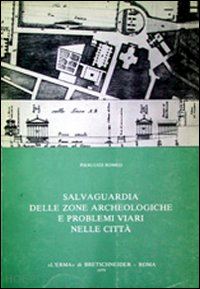 romeo pierluigi - salvaguardia delle zone archeologiche e problemi viari nelle città.