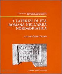 zaccaria claudio - laterizi di età romana nella area nordadriatica (i).