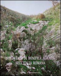 quilici l. (curatore); quilici gigli s. (curatore) - interventi di bonifica agraria nell'italia romana