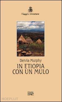 murphy dervla - in etiopia con un mulo