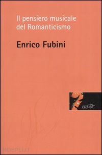 fubini enrico - il pensiero musicale del romanticismo