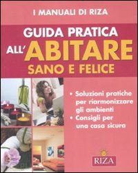 coccolo f.(curatore) - guida pratica all'abitare sano e felice