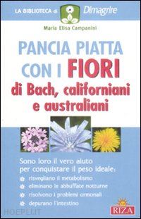 campanini m. elisa - pancia piatta con i fiori di bach, californiani e australiani