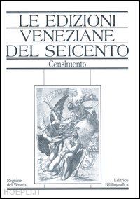 griffante c. (curatore) - le edizioni veneziane del seicento