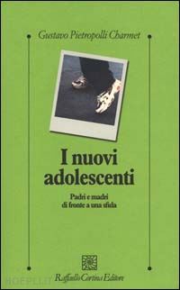 pietropolli charmet gustavo - i nuovi adolescenti