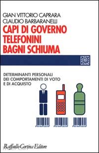 caprara gianvittorio; barbaranelli claudio - capi di governo telefonini bagni schiuma