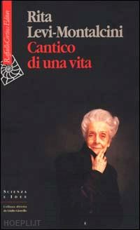 levi montalcini rita - cantico di una vita