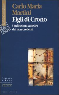 martini carlo m.; sindoni e. (curatore); sinigaglia c. (curatore) - figli di crono