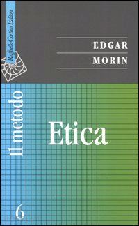 morin edgar - il metodo 6. etica