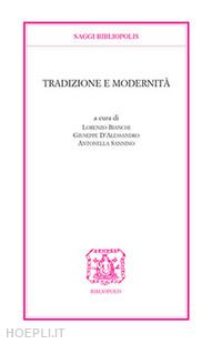 bianchi l. (curatore); d'alessandro g. (curatore); sannino a. (curatore) - tradizione e modernita'