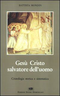 mondin battista - gesu' cristo salvatore dell'uomo