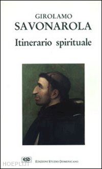 savonarola girolamo - itinerario spirituale