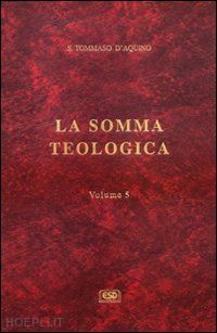 tommaso d'aquino_(san) - la somma teologica vol.5