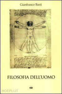 basti gianfranco - filosofia dell'uomo