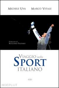 vitale marco; uva michele - viaggio nello sport italiano