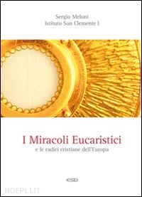 meloni sergio; istituto san clemente i papa e martire (curatore) - miracoli eucaristici