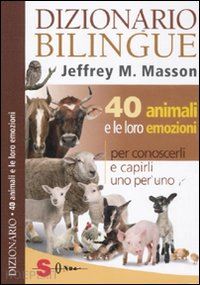 masson jeffrey moussaieff - dizionario bilingue: 40 animali e le loro emozioni