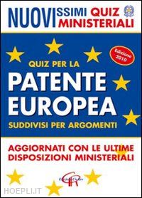 aa.vv. - nuovissimi quiz ministeriali. quiz per la patente europea suddivisi per argoment