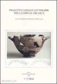 bertolini f. (curatore); gasti f. (curatore) - dialetti e lingue letterarie nella grecia arcaica