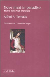 tomatis alfred a. - nove mesi in paradiso - storie della vita prenatale