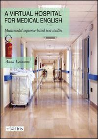 loiacono anna - a virtual hospital for medical english. multimodal sequence-based text studies