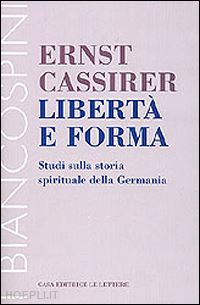 cassirer ernst - liberta' e forma