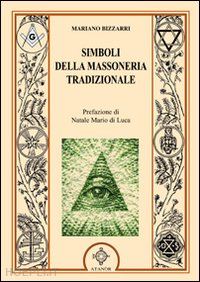 bizzarri mariano; di luca natale mario (pref.) - simboli della massoneria tradizionale