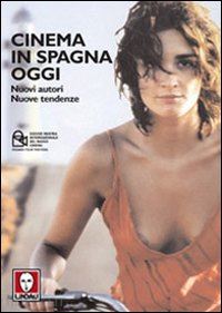 armocida p. (curatore); spagnoletti g. (curatore); vidal n. (curatore) - cinema in spagna oggi